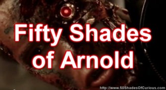 50 Shades of Arnold Schwarznegger – 50 Shades of Curious #103