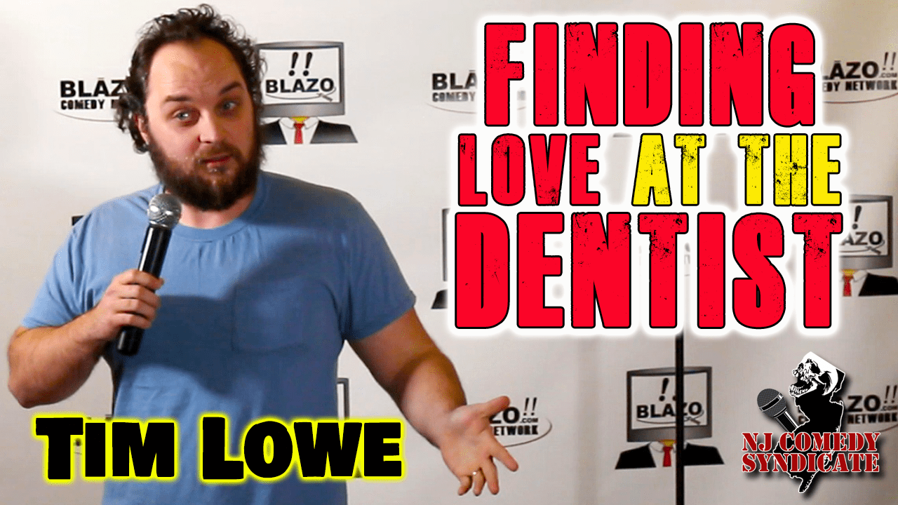 Finding Love at the Dentist - Tim Lowe - BLAZO!!