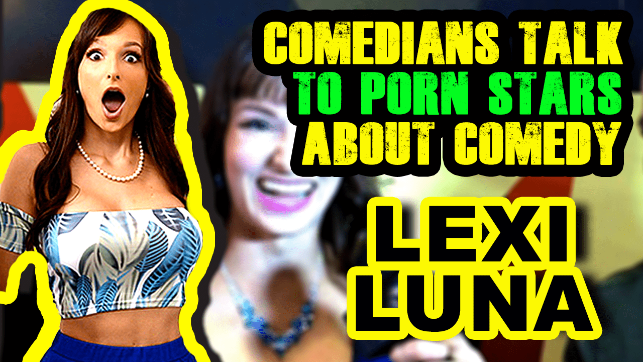 Lexi Luna Comedians Talk To Porn Star Lexi Luna About Comedy At