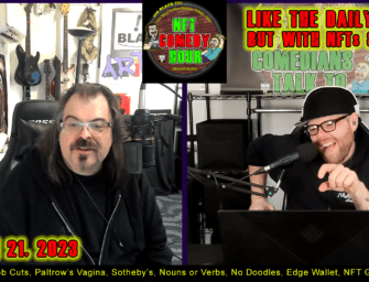 NFT Comedy Hour 3/21/23 – Like the Daily show but w/NFT’s & Stuff