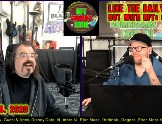 NFT Comedy Hour 4/04/23 – Like the Daily show but w/NFT’s & Stuff