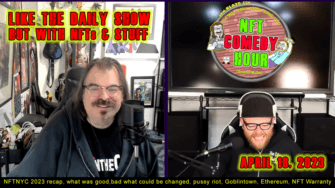NFT Comedy Hour 4/18/23 – Like the Daily show but w/NFT’s & Stuff